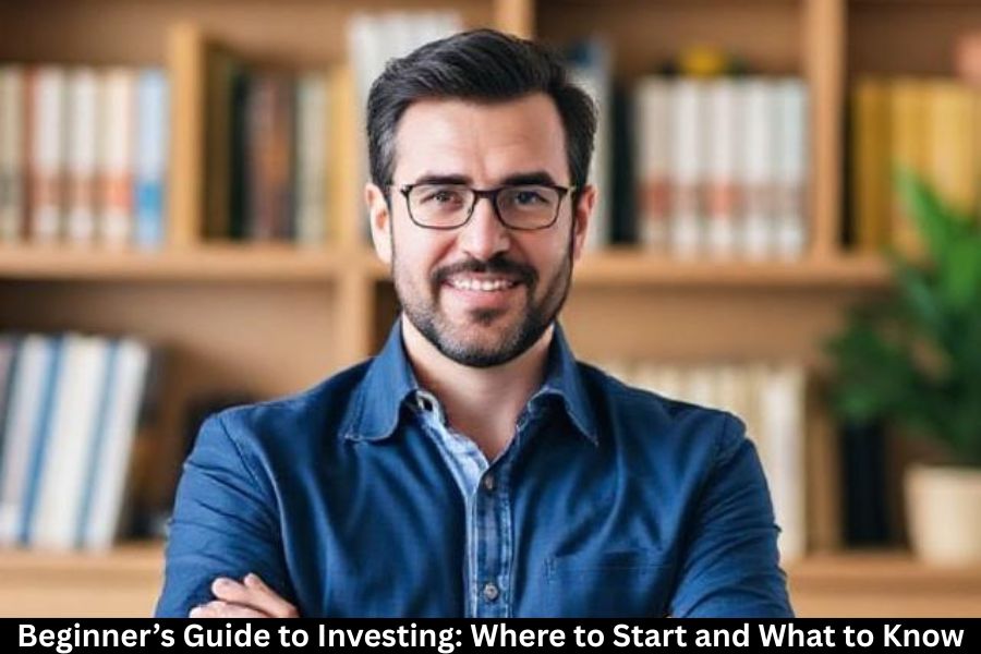 Beginner’s Guide to Investing: Where to Start and What to Know
