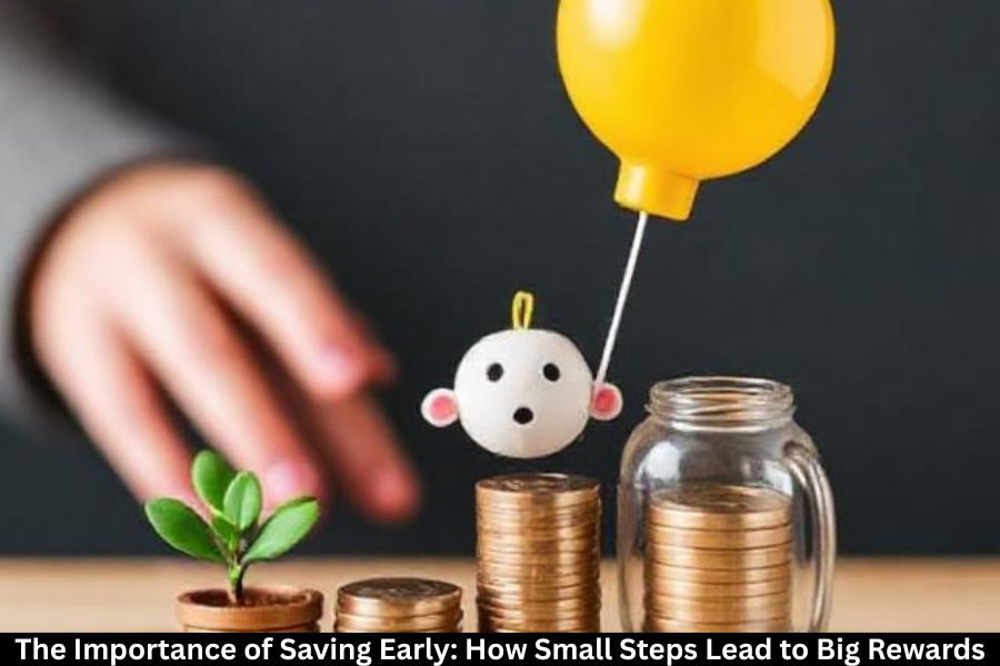 The Importance of Saving Early: How Small Steps Lead to Big Rewards