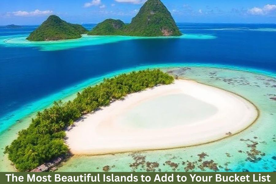 The Most Beautiful Islands to Add to Your Bucket List